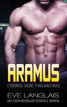 Aramus (4) - Book #4 of the Cyborgs: More Than Machines
