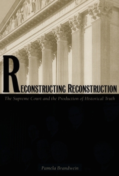 Paperback Reconstructing Reconstruction: The Supreme Court and the Production of Historical Truth Book