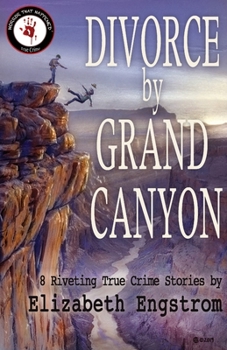 Paperback Divorce by Grand Canyon: 8 Riveting True Crime Stories Book