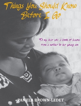 Hardcover Things You Should Know Before I Go: To my dear son: a book of lessons from a mother Book