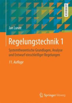 Paperback Regelungstechnik 1: Systemtheoretische Grundlagen, Analyse Und Entwurf Einschleifiger Regelungen [German] Book