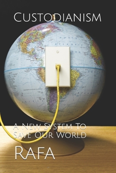 Paperback Custodianism: A New System To Save Our World Book