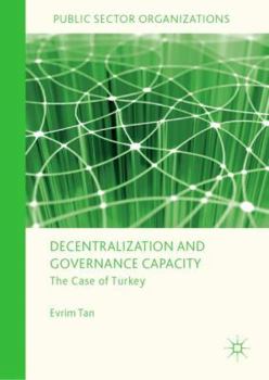 Hardcover Decentralization and Governance Capacity: The Case of Turkey Book