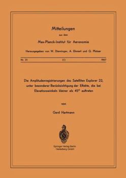 Paperback Die Amplitudenregistrierungen Des Satelliten Explorer 22, Unter Besonderer Berücksichtigung Der Effekte, Die Bei Elevationswinkeln Kleiner ALS 45° Auf [German] Book
