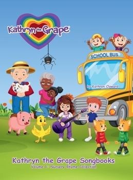Kathryn the Grape Songbooks Volume 1: Nursery Rhyme Collection (Kathryn the Grape Let's Read Together Series)