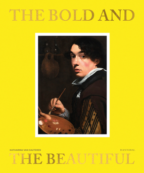 Hardcover The Bold and the Beautiful: In Flemish Portraits Book