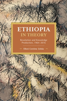 Paperback Ethiopia in Theory: Revolution and Knowledge Production, 1964-2016 Book