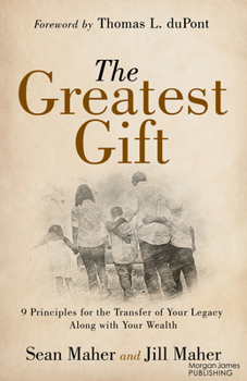 Paperback The Greatest Gift: 9 Principles for the Transfer of Your Legacy Along with Your Wealth Book