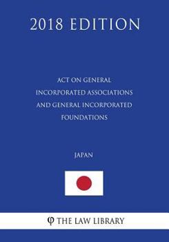Paperback Act on General Incorporated Associations and General Incorporated Foundations (Japan) (2018 Edition) Book