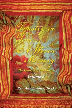 Paperback Tapestry in Time... a Woven Memory: The Genesis of the Christ: Volume 2 Book