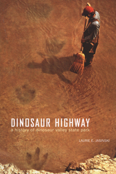 Paperback Dinosaur Highway: A History of Dinosaur Valley State Park Volume 23 Book