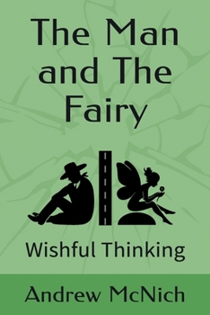 Paperback The Man and The Fairy: Wishful Thinking Book