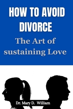 Paperback How To Avoid Divorce: The Art Of Sustaining Love Book