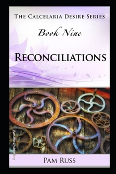 Paperback The Calcelaria Desire Series: Book Nine: Reconciliations Book