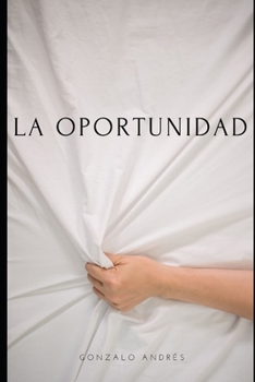 Paperback La oportunidad: Relato erótico [Spanish] Book