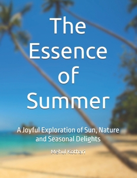The Essence of Summer: A Joyful Exploration of Sun, Nature and Seasonal Delights