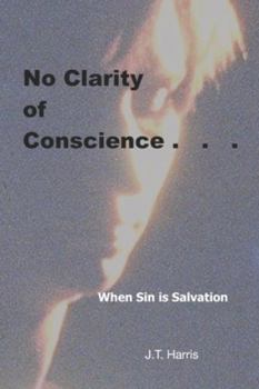 Paperback No Clarity of Conscience: When Sin Is Salvation Book