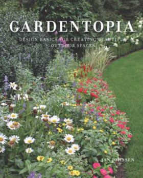 Hardcover Gardentopia: Design Basics for Creating Beautiful Outdoor Spaces Book