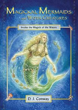 Paperback Magickal Mermaids and Water Creatures: Invoke the Magick of the Waters Book