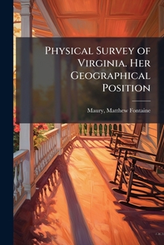 Physical survey of Virginia. Her resources, climate and productions