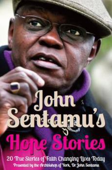 Paperback John Sentamu's Hope Stories: 20 True Stories of Lives Transformed by Hope Book