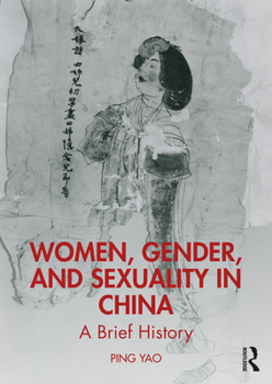 Paperback Women, Gender, and Sexuality in China: A Brief History Book