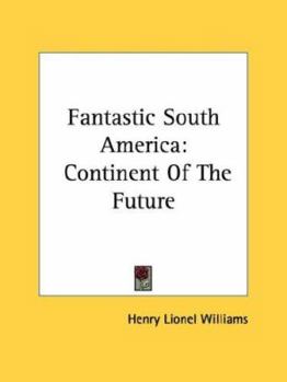 Paperback Fantastic South America: Continent of the Future Book