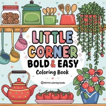 Bold & Easy Little Corner Coloring Book: Cozy Designs for Stress Relief Coloring for Adults and Teens (Bold & Easy Stress Relief Coloring Books)