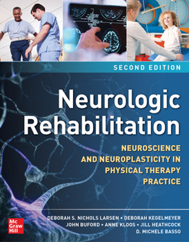 Hardcover Neurologic Rehabilitation, Second Edition: Neuroscience and Neuroplasticity in Physical Therapy Practice Book