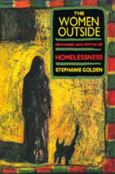 Paperback The Women Outside: Meanings and Myths of Homelessness Book