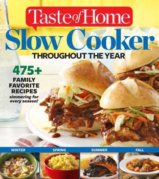Paperback Taste of Home Slow Cooker Throughout the Year: 475+family Favorite Recipes Simmering for Every Season Book