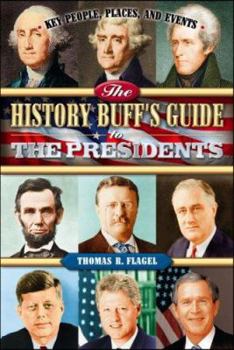 Paperback The History Buff's Guide to the Presidents: Key People, Places, and Events Book