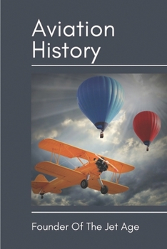 Paperback Aviation History: Founder Of The Jet Age: Advent Of Airplanes Book