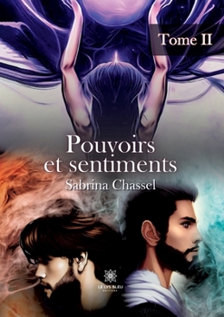 Paperback Pouvoirs et sentiments: Tome II [French] Book