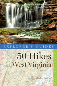 Paperback Explorer's Guide 50 Hikes in West Virginia: Walks, Hikes, and Backpacks from the Allegheny Mountains to the Ohio River Book