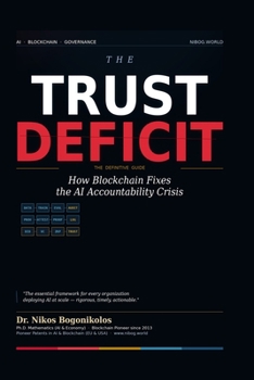 Paperback The Trust Deficit: How Blockchain Fixes the AI Accountability Crisis Book