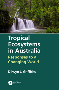 Paperback Tropical Ecosystems in Australia: Responses to a Changing World Book
