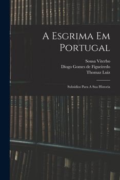 Paperback A Esgrima Em Portugal: Subsidios Para A Sua Historia [Portuguese] Book