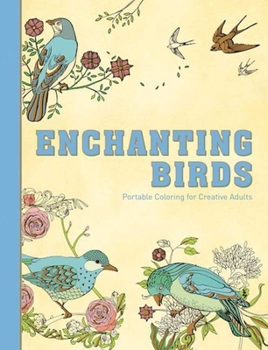 Hardcover Enchanting Birds: Portable Coloring for Creative Adults Book