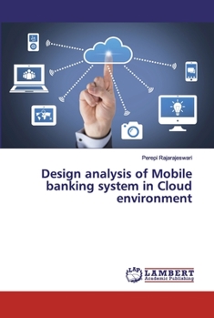 Paperback Design analysis of Mobile banking system in Cloud environment Book