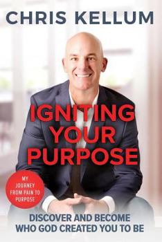 Paperback Igniting Your Purpose: Discover And Become Who God Created You To Be Book