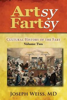 Paperback Artsy Fartsy: Cultural History of the Fart, Volume Two Book