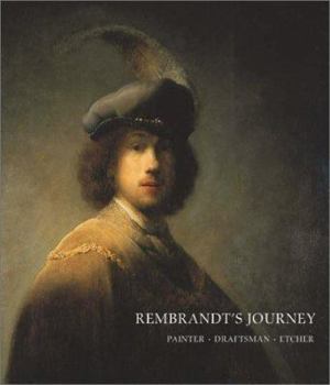 Hardcover Rembrandt's Journey: Painter, Draftsman, Etcher Book