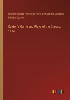 Paperback Caxton's Game and Playe of the Chesse, 1474 Book