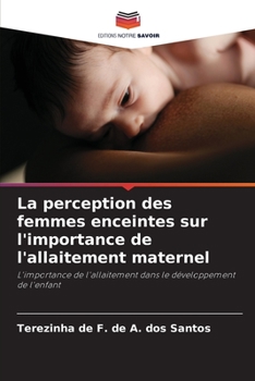 Paperback La perception des femmes enceintes sur l'importance de l'allaitement maternel [French] Book