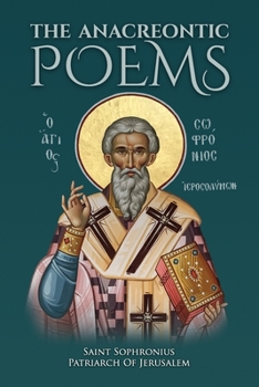 Paperback The Anacreontic Poems by Saint Sophronius Patriarch of Jerusalem Book