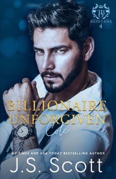 Paperback Billionaire Unforgiven Cole (Montana Billionaire's #4) Book