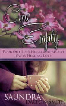 Paperback Come Empty: Pour Out Life's Hurts and Receive God's Healing Love Book