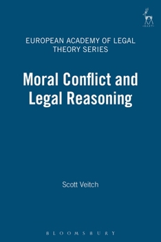 Moral Conflict and Legal Reasoning (European Academy of Legal Theory Monograph Series) - Book  of the European Academy of Legal Theory