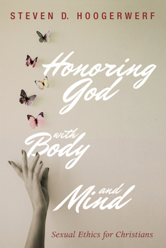 Hardcover Honoring God with Body and Mind: Sexual Ethics for Christians Book